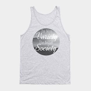 The more Variety the better Society Tank Top